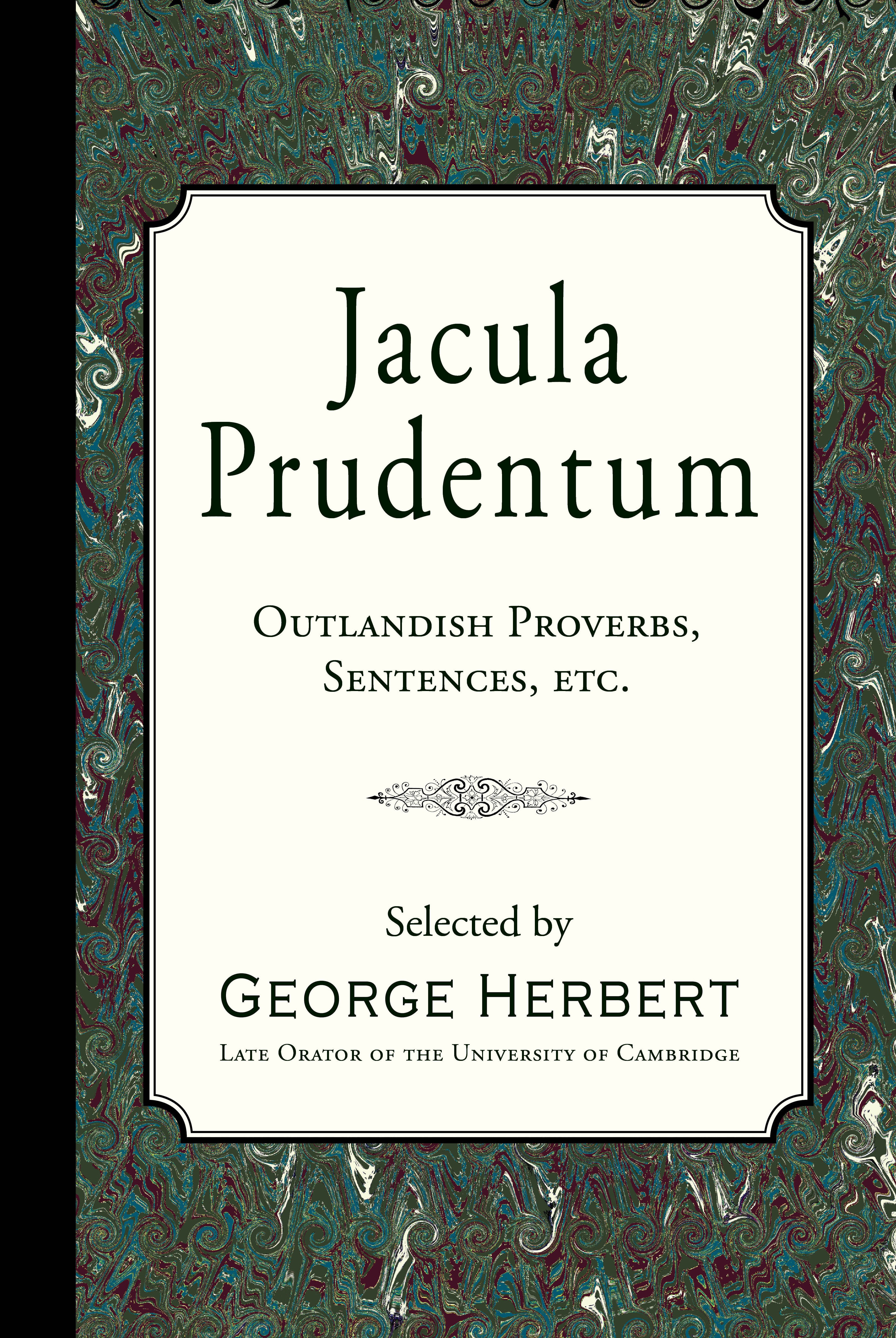 Jacula Prudentum Outlandish Proverbs, Sentences, Etc