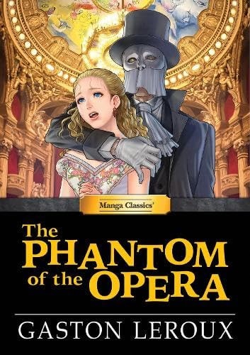 Manga Classics: The Phantom of the Opera (Hard Cover Edition) (Manga Classics: Hard Cover)