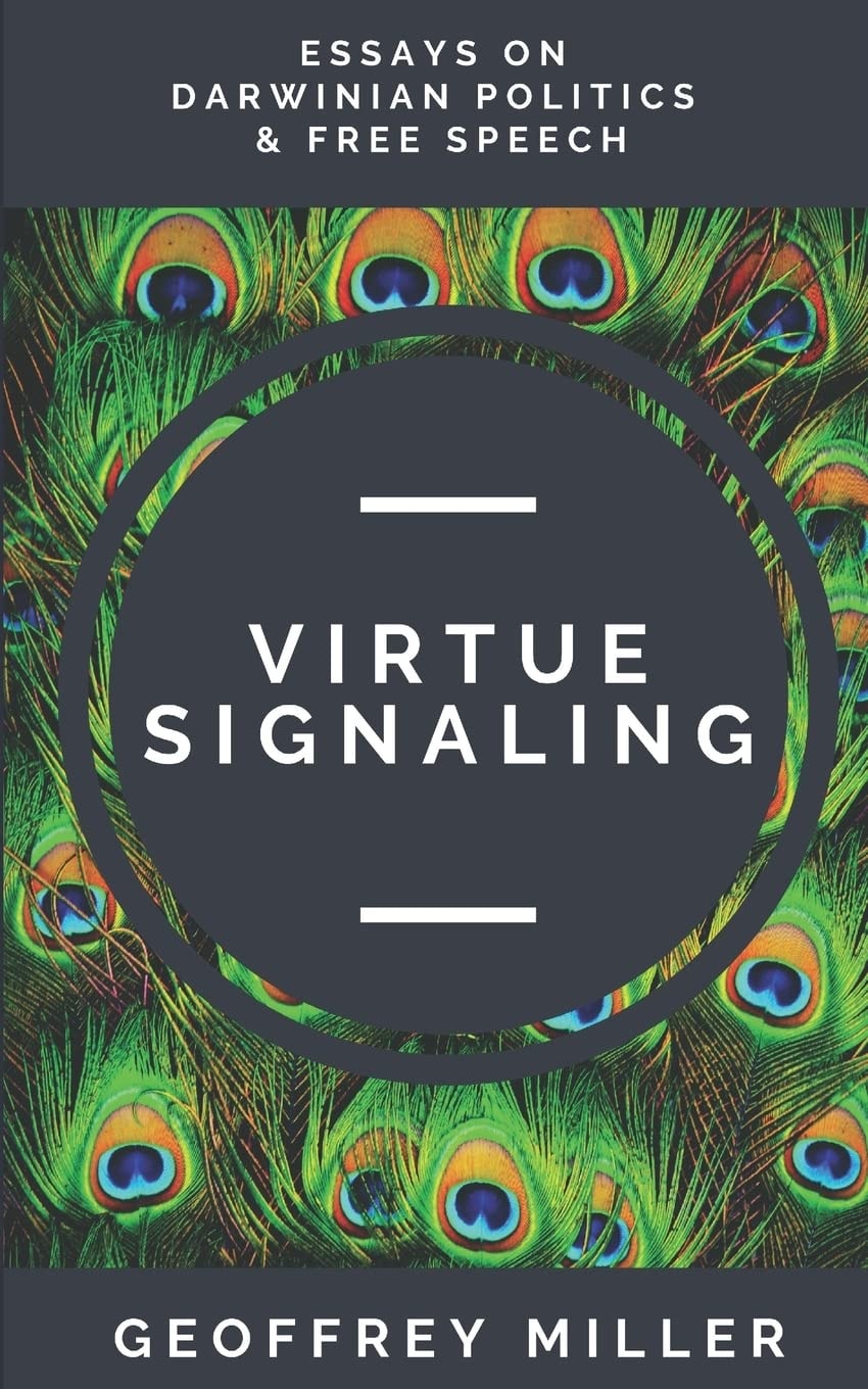 Virtue Signaling Essays on Darwinian Politics & Free Speech