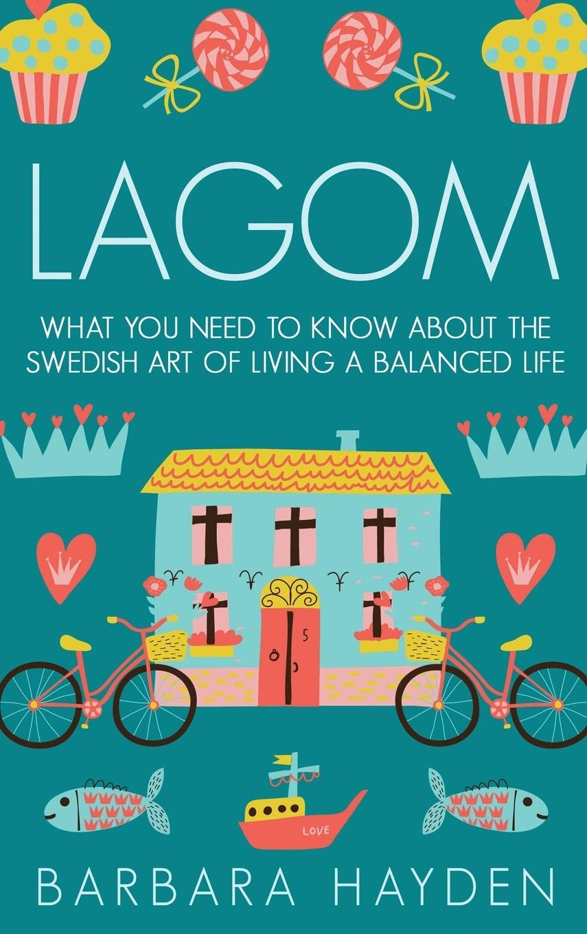Lagom What You Need to Know About the Swedish Art of Living a Balanced Life