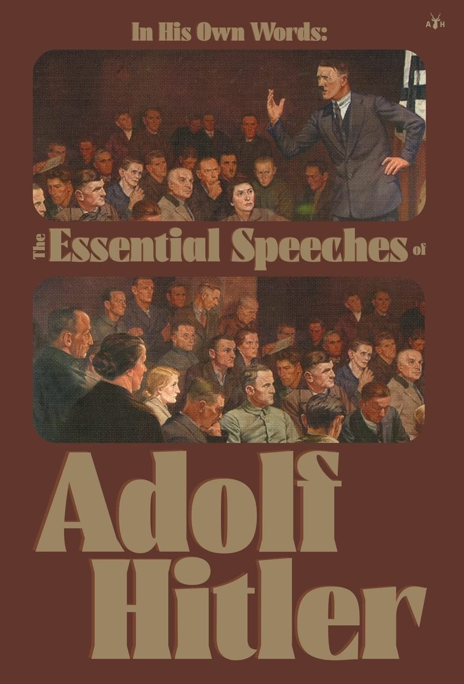 In His Own Words The Essential Speeches of Adolf Hitler