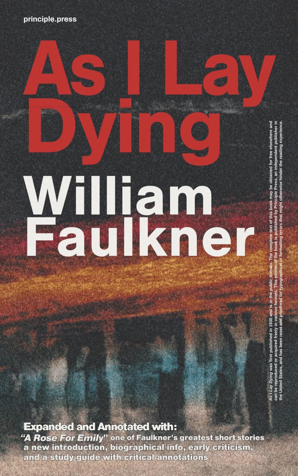 As I Lay Dying: (Principle Edition) with A Rose for Emily - Annotated with Contemporary Reviews and Criticism