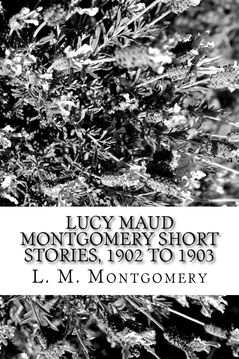 Lucy Maud Montgomery Short Stories, 1902 To 1903