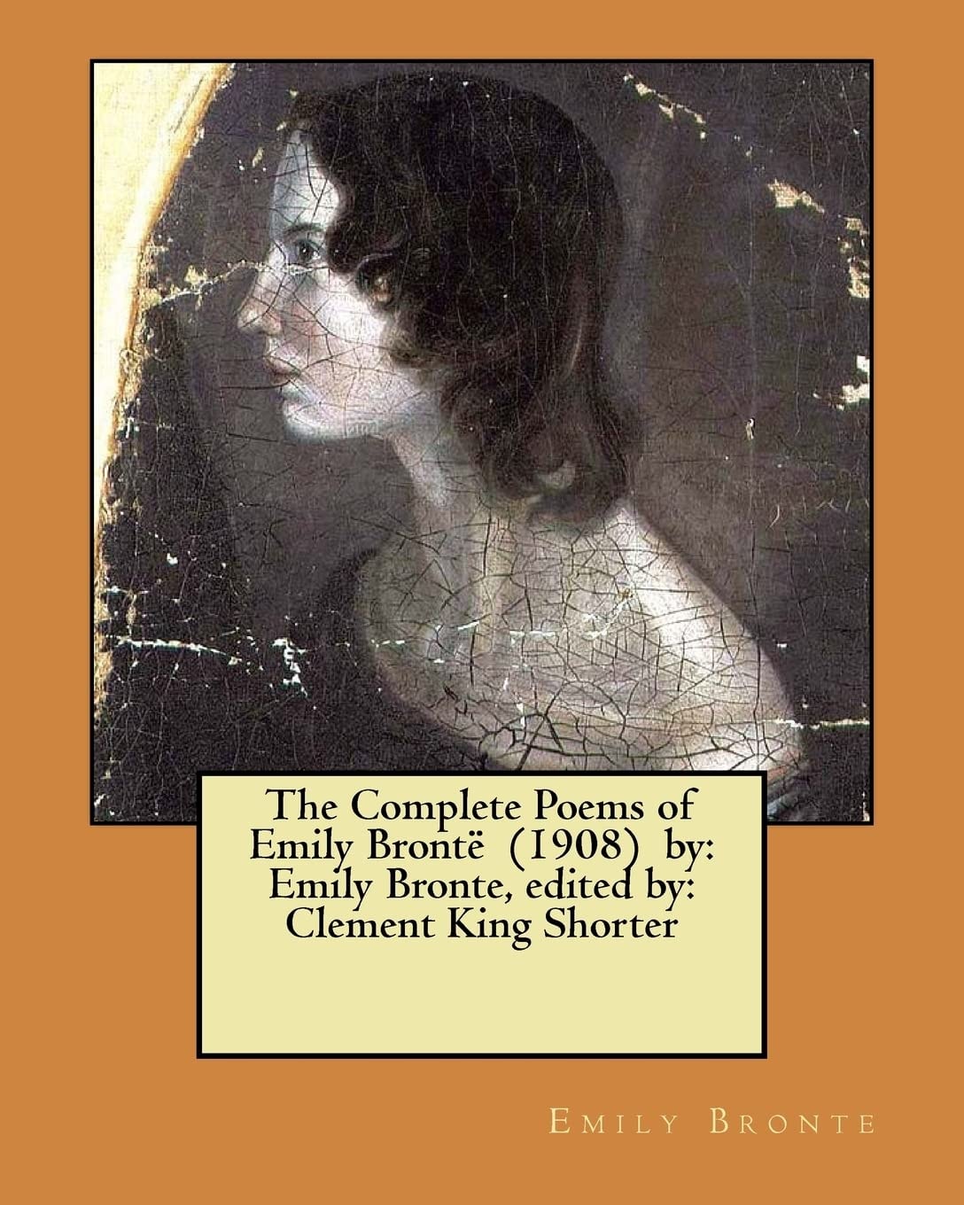 The Complete Poems of Emily Brontë (1908) by Emily Bronte, Edited By: Clement King Shorter