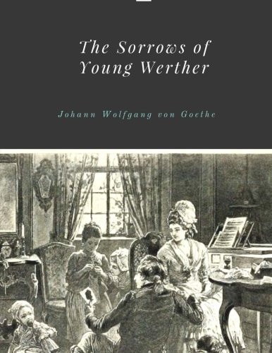 The Sorrows of Young Werther by Johann Wolfgang Von Goethe