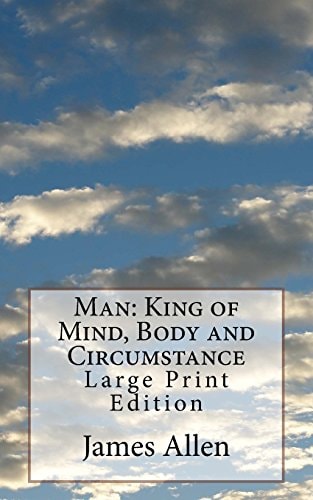Man: King of Mind, Body and Circumstance Large Print Edition