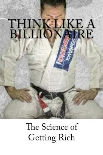 Think Like a Billionaire The Science of Getting Rich