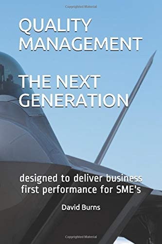 Quality Management - the Next Generation Designed to Deliver Business First Quality Management for SME's