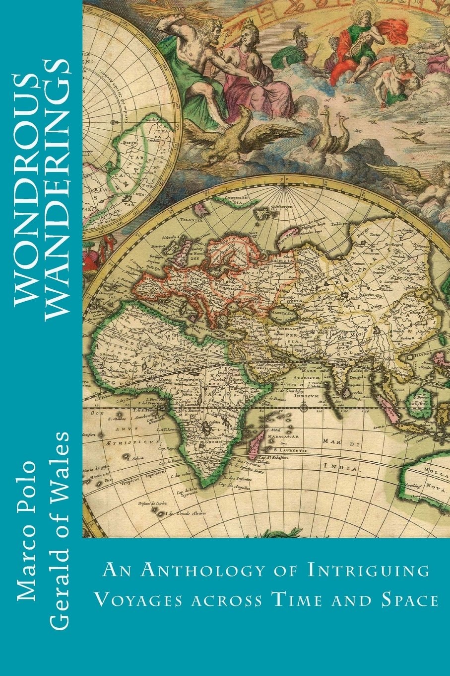Wondrous Wanderings An Anthology of Intriguing Voyages Across Time and Space