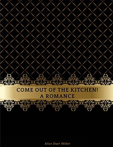 Come Out of the Kitchen! A Romance FreedomRead Classic Book