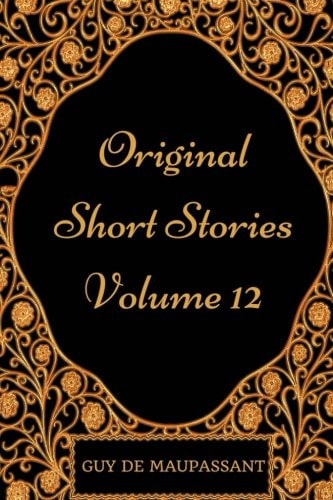 Original Short Stories - Volume 5 By Guy de Maupassant - Illustrated