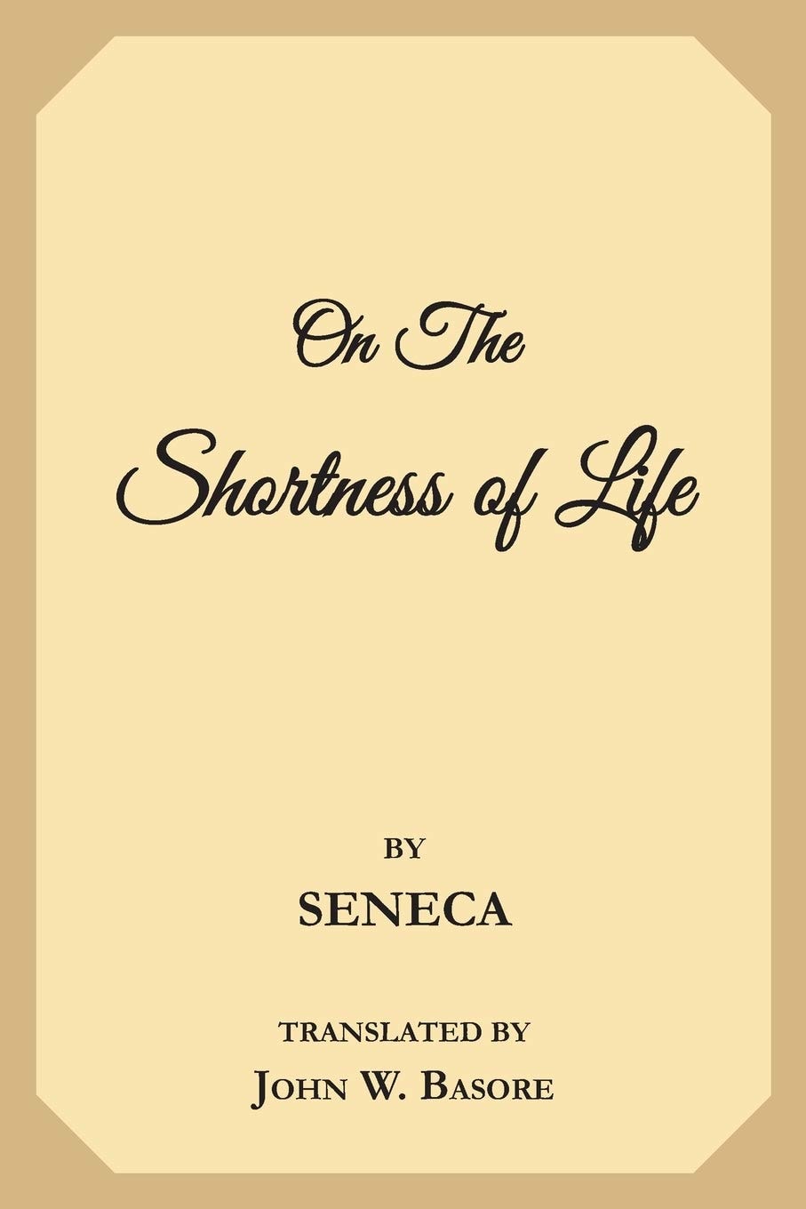 On the Shortness of Life Life Is Long If You Know How to Use It