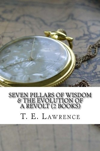 Seven Pillars of Wisdom and the Evolution of a Revolt (2 Books)