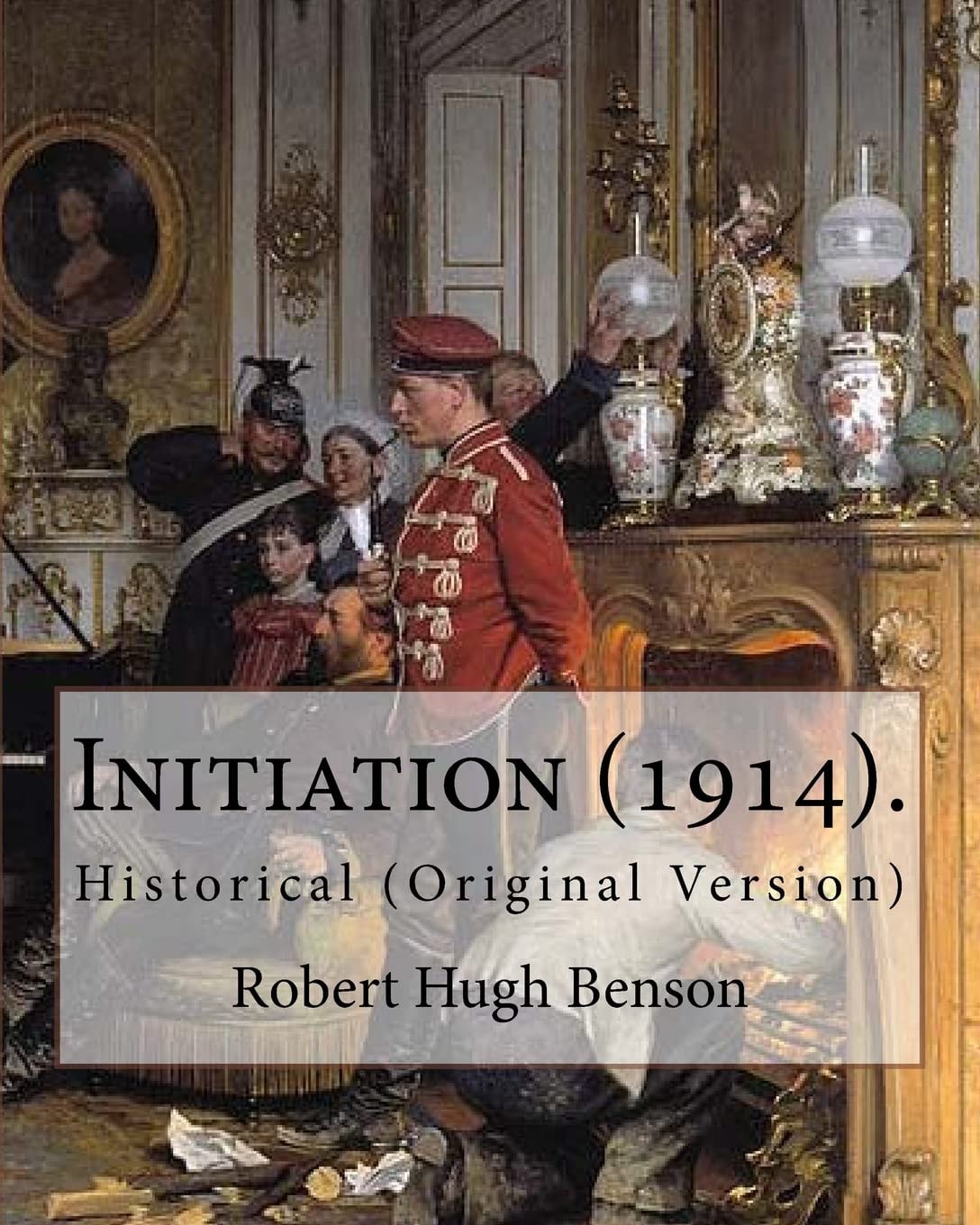 Initiation (1914). By: Robert Hugh Benson Historical (Original Version)