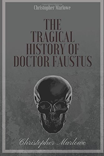 The Tragical History of Doctor Faustus by Christopher Marlowe