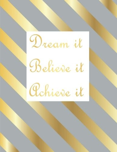 Dream It Believe It Achieve It Lined Notebook