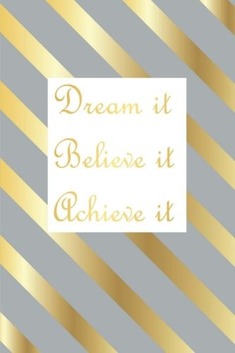 Dream It Believe It Achieve It (Journal) Lined Journal