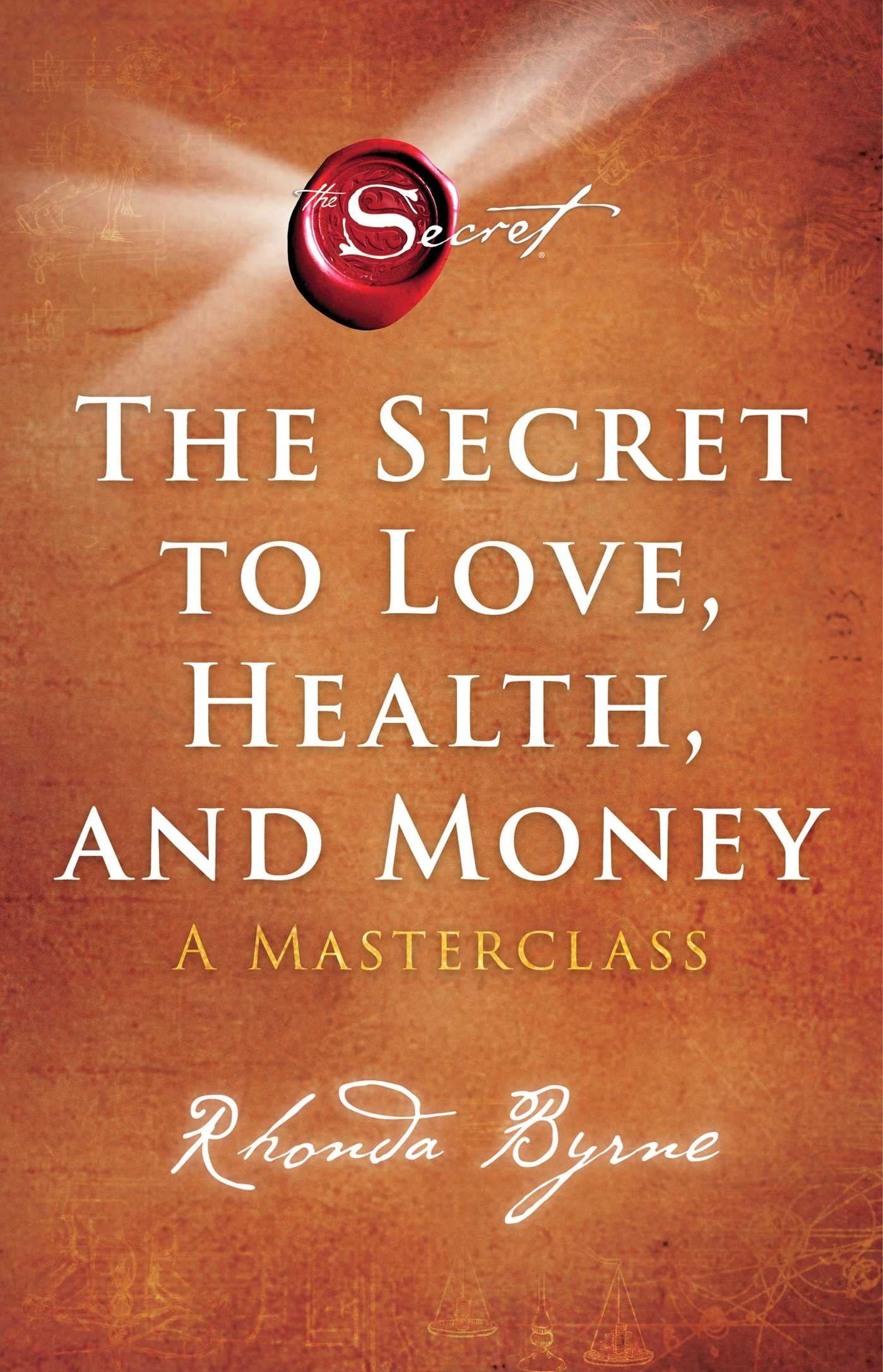 The Secret to Love, Health, and Money A Masterclass