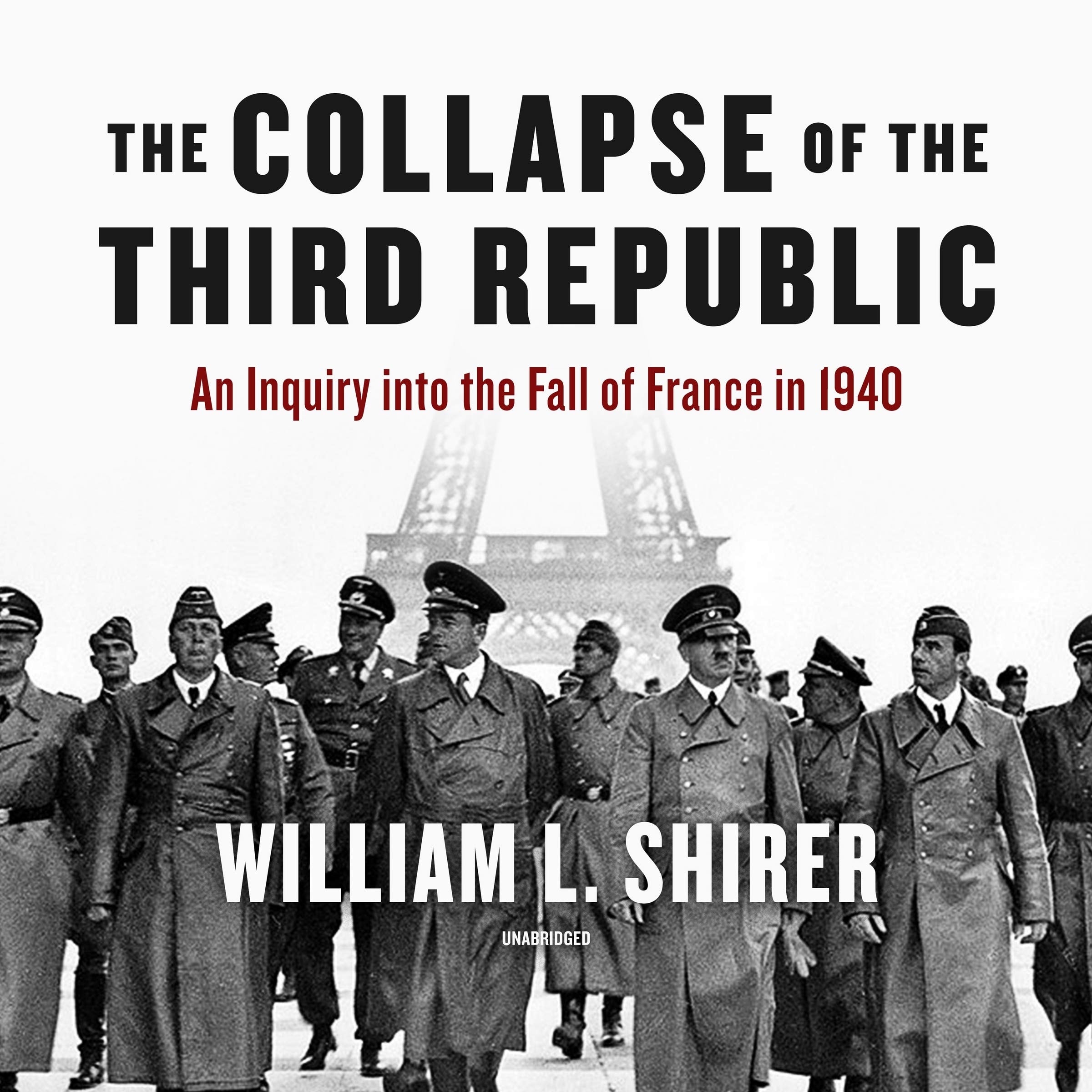 The Collapse of the Third Republic: An Inquiry into the Fall of France in 1940