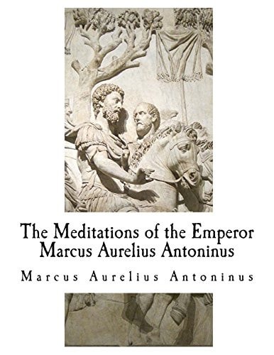 The Meditations of the Emperor Marcus Aurelius Antoninus The Complete 12 Books
