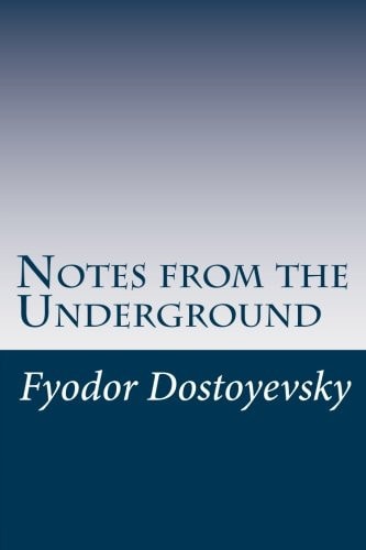 Notes from the Underground By Fyodor Dostoyevsky