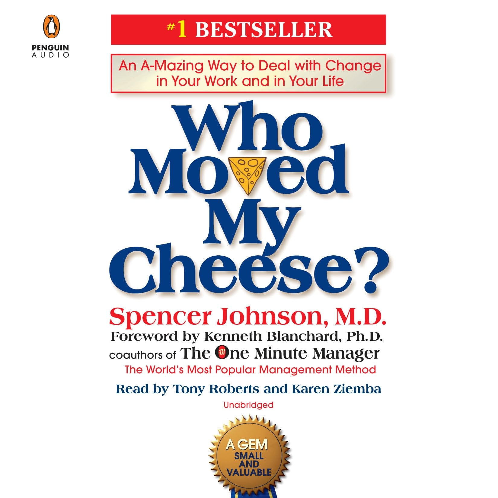 Who Moved My Cheese? An A-Mazing Way to Deal with Change in Your Work and in Your Life