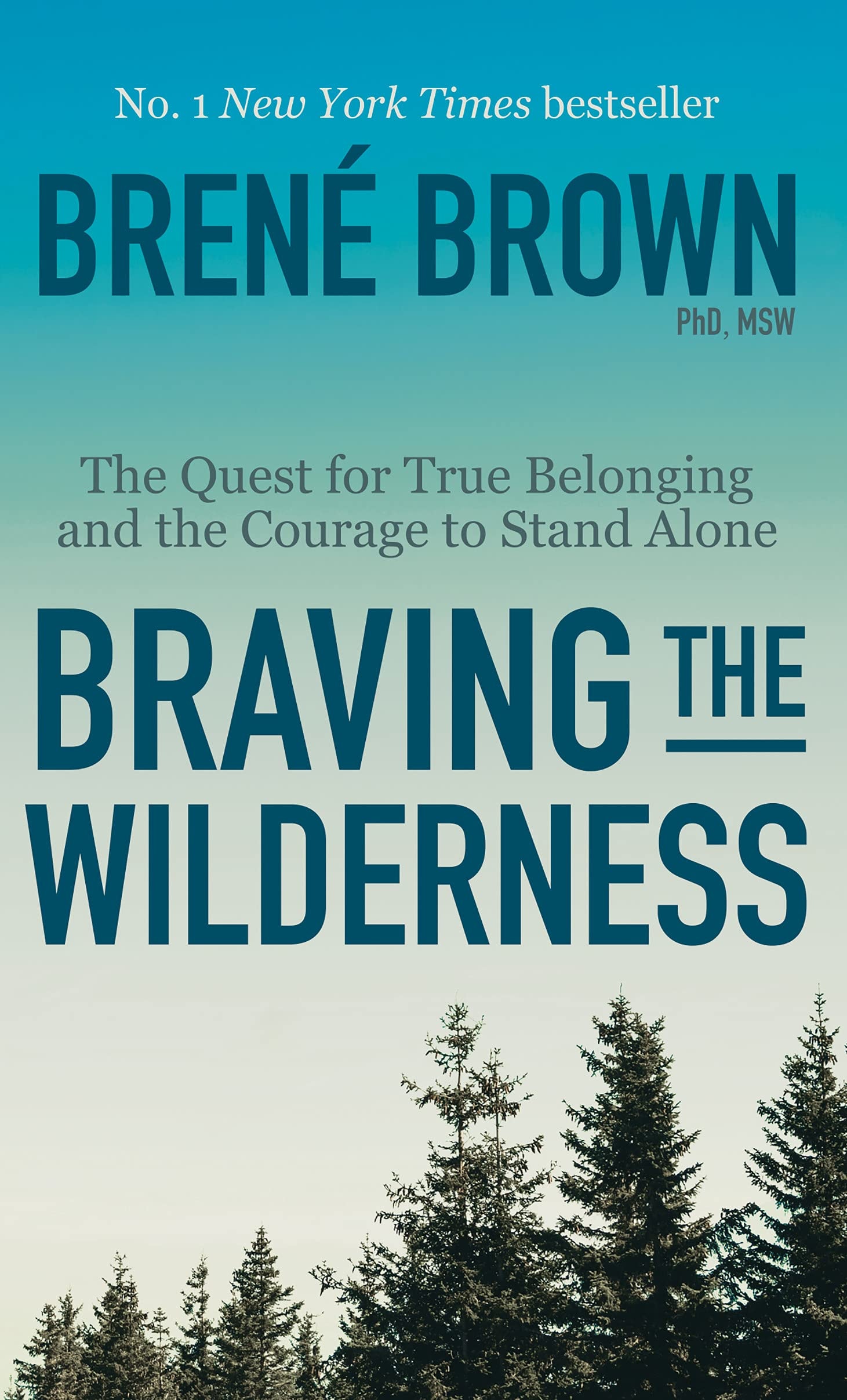 Braving the Wilderness The Quest for True Belonging and the Courage to Stand Alone