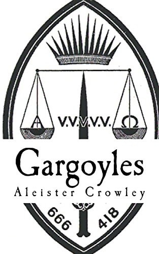 Gargoyles Being Strangely Wrought Images of Life and Death