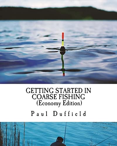 Getting Started in Coarse Fishing Tackle, Methods and Baits for All Waters and Species