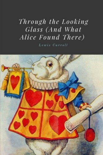 Through the Looking-Glass by Lewis Carroll