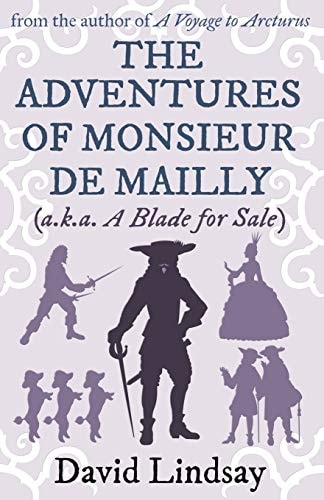The Adventures of Monsieur de Mailly From the Author of A Voyage to Arcturus