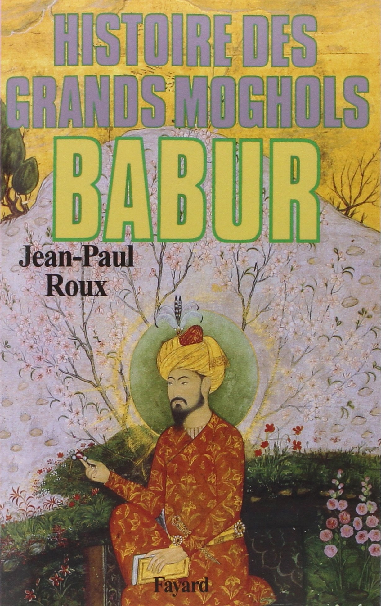 Histoire des grands moghols Babur