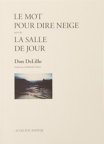 Le Mot pour dire neige suivi de la Salle de jour