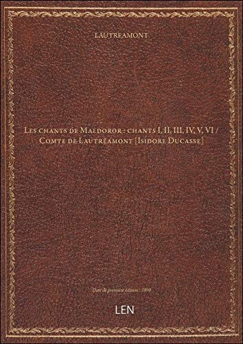 Les chants de Maldoror : chants I, II, III, IV, V, VI / Comte de Lautréamont [Isidore Ducasse]
