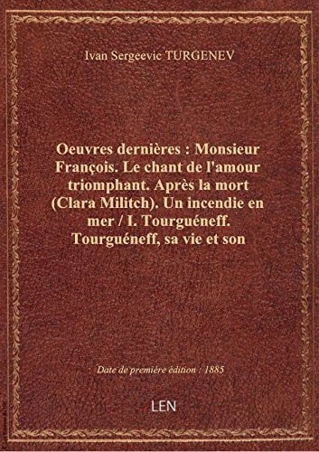 Oeuvres dernières : Monsieur François. Le chant de l'amour triomphant. Après la mort (Clara Militch)