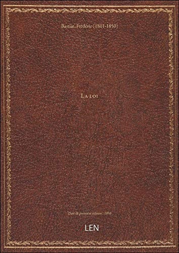 La loi / par M. F. Bastiat,