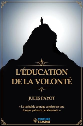 L'éducation de la volonté Des moyens de faire naître ou de fortifier les sentiments libérateurs, d'annihiler ou de réprimer les sentiments hostiles à notre maîtrise de nous-mêmes
