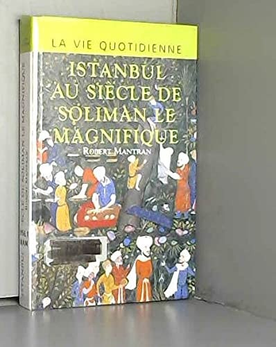 la vie quotidienne, istanbul au siècle de Soliman Le Magnifique