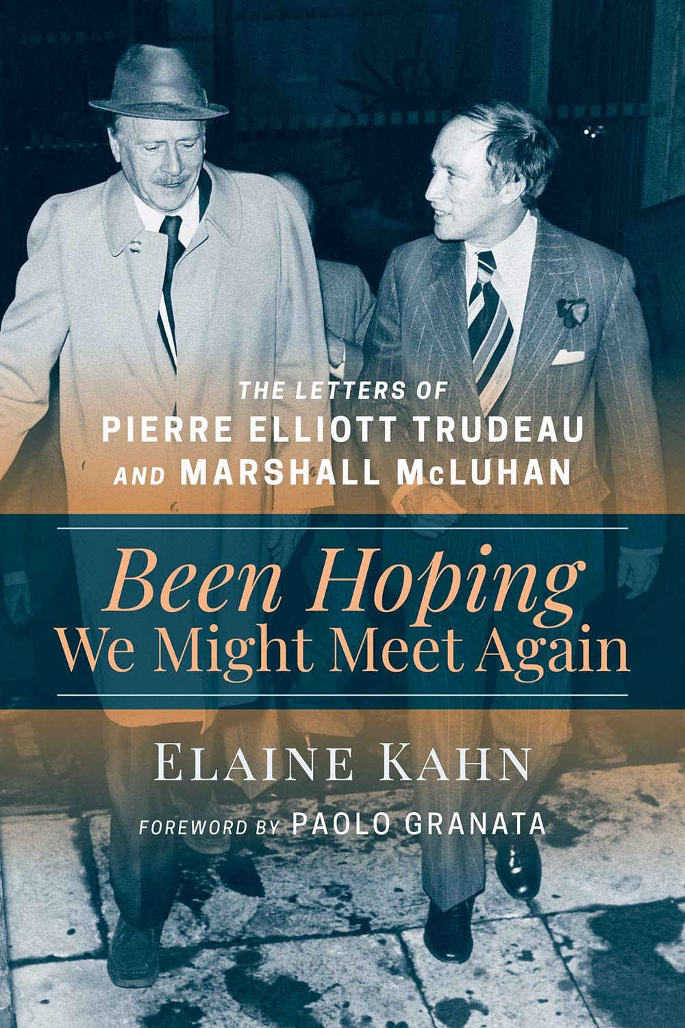 Been Hoping We Might Meet Again The Letters of Pierre Elliott Trudeau and Marshall McLuhan