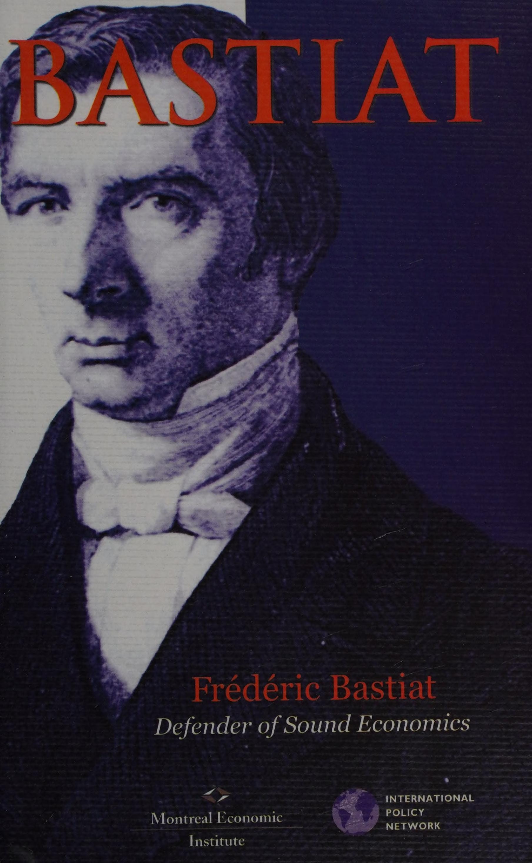 Frédéric Bastiat Defender of Sound Economics