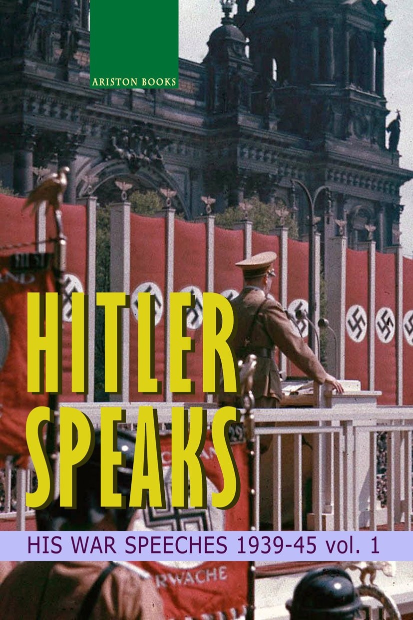 "Hitler Speaks. His War Speeches, 1939-1945", vol. 1