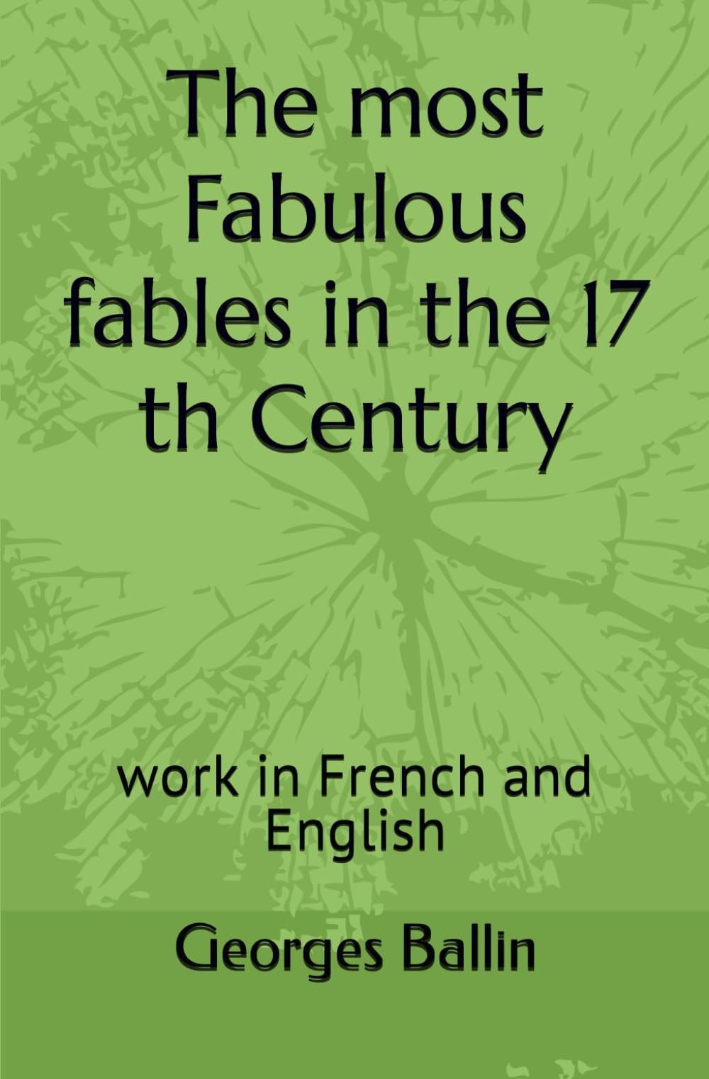 The Most Fabulous Fables in the 17 Th Century Work in French and English