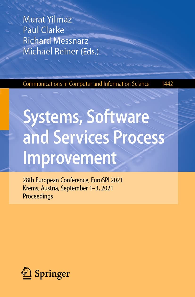 Systems, Software and Services Process Improvement 28th European Conference, EuroSPI 2021, Krems, Austria, September 1–3, 2021, Proceedings