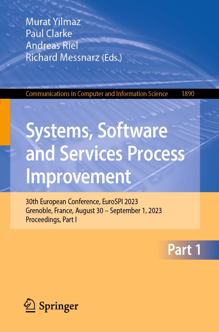 Systems, Software and Services Process Improvement 30th European Conference, EuroSPI 2023, Grenoble, France, August 30 – September 1, 2023, Proceedings, Part I