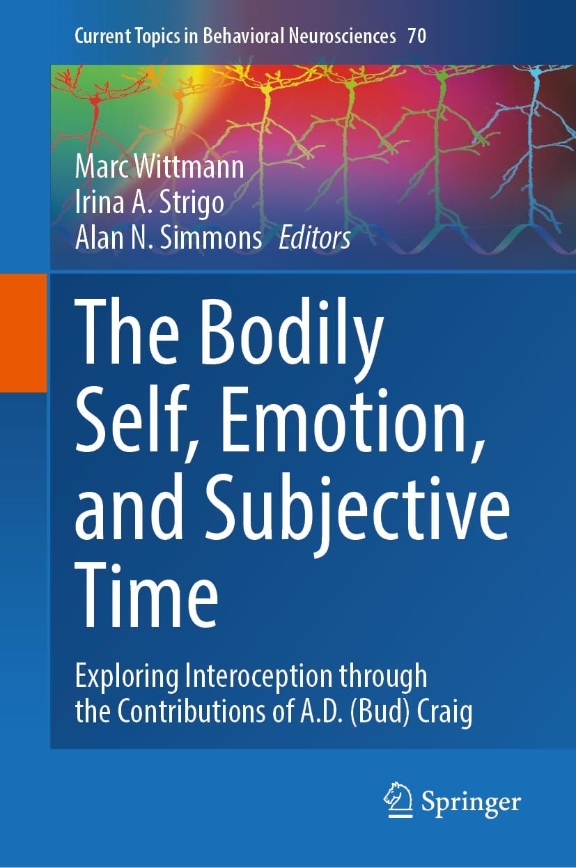 The Bodily Self, Emotion, and Subjective Time Exploring Interoception through the Contributions of A.D. (Bud) Craig