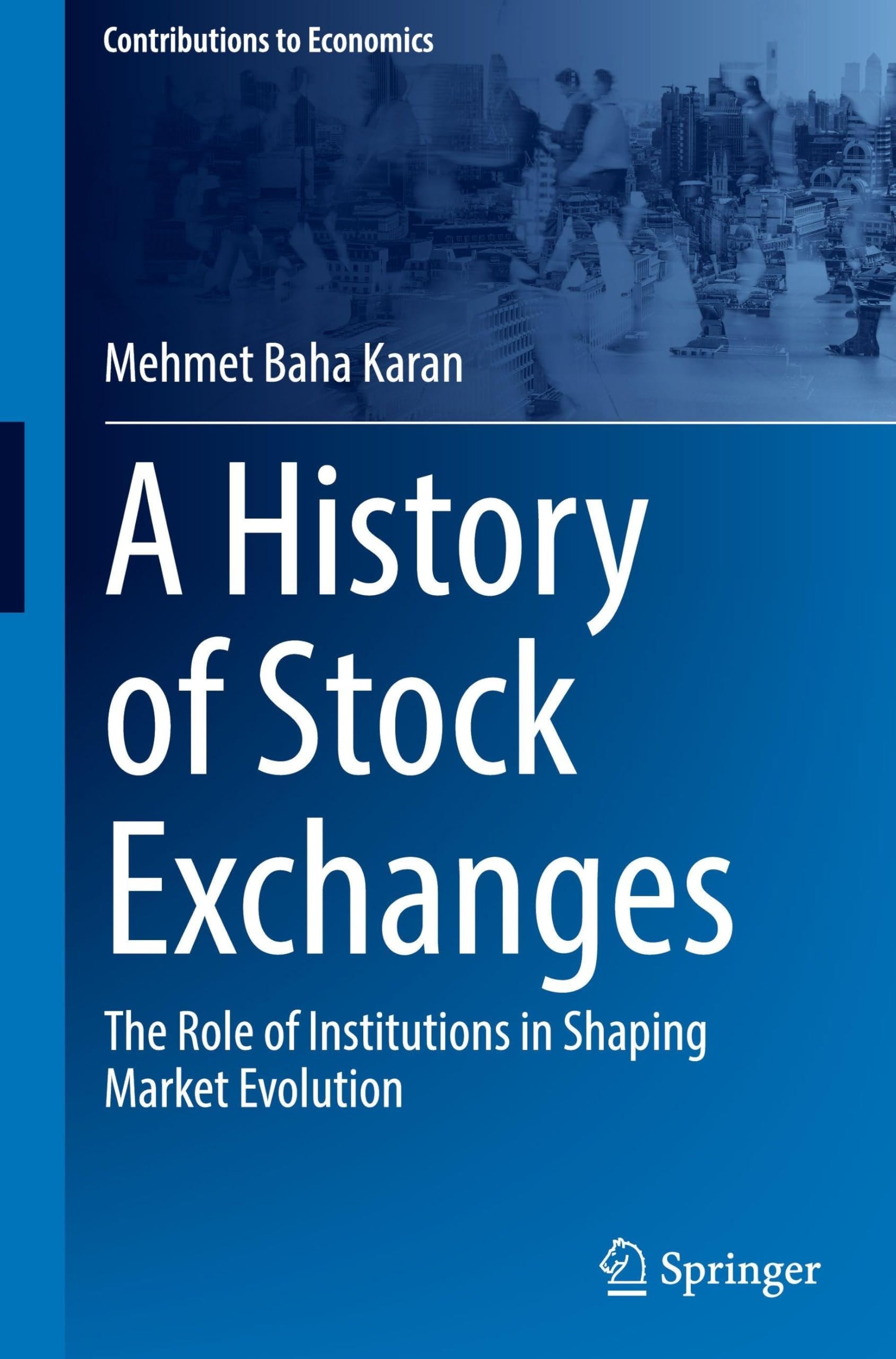 A History of Stock Exchanges - The Role of Institutions in Shaping Market Evolution