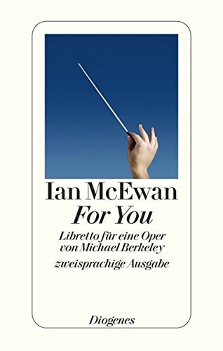 For You Libretto für eine Oper von Michael Berkeley
