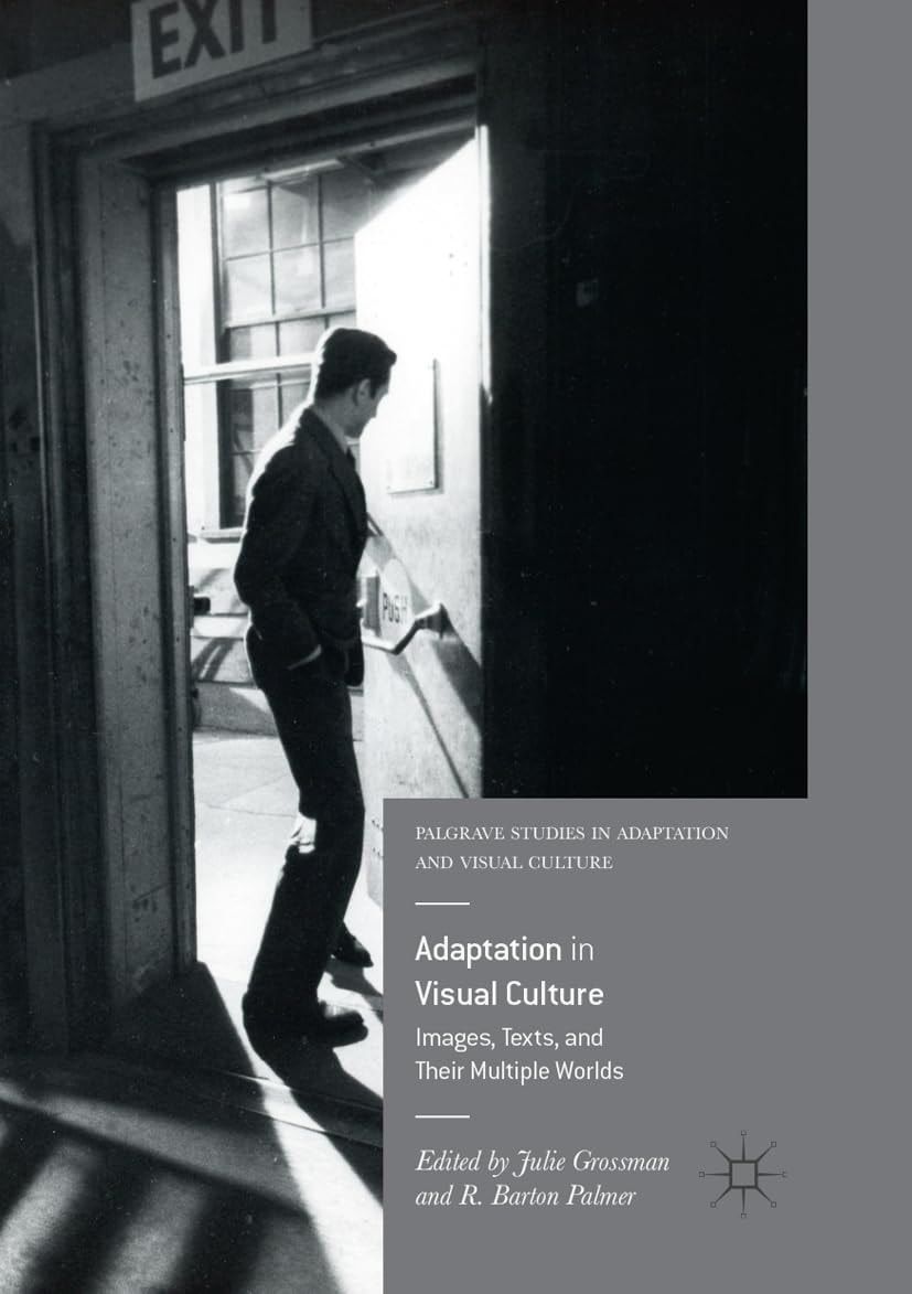 Adaptation in Visual Culture Images, Texts, and Their Multiple Worlds
