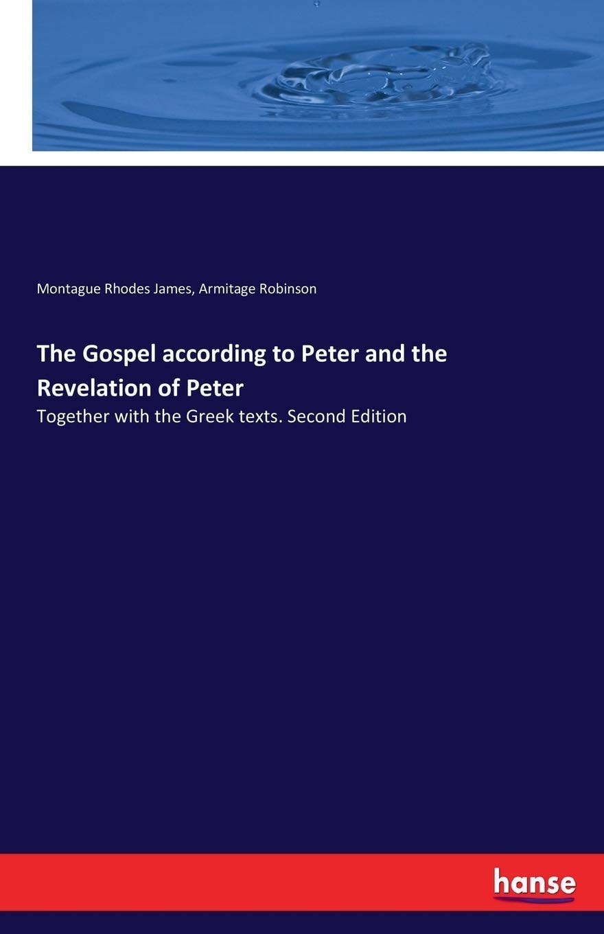 The Gospel According to Peter and the Revelation of Peter Together with the Greek Texts. Second Edition