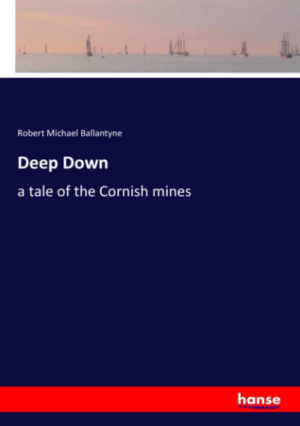 Deep Down A Tale of the Cornish Mines